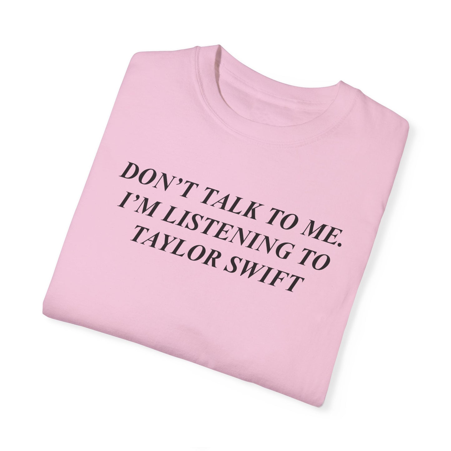 Don't Talk to Me Comfort Colors Tee