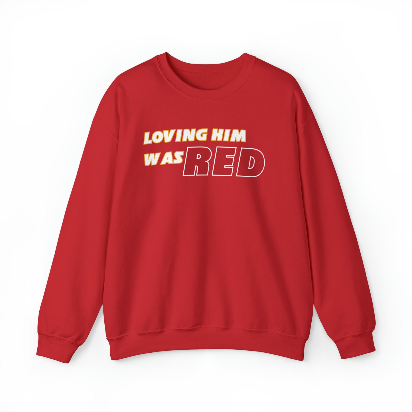 Loving him was Red Crewneck Sweatshirt
