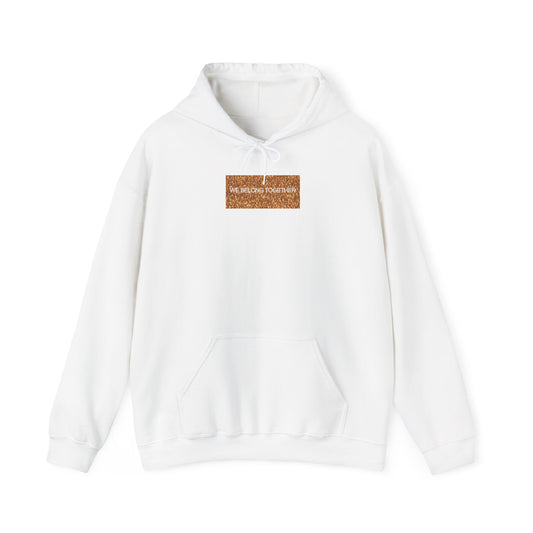 "We Belong Together" Hoodie