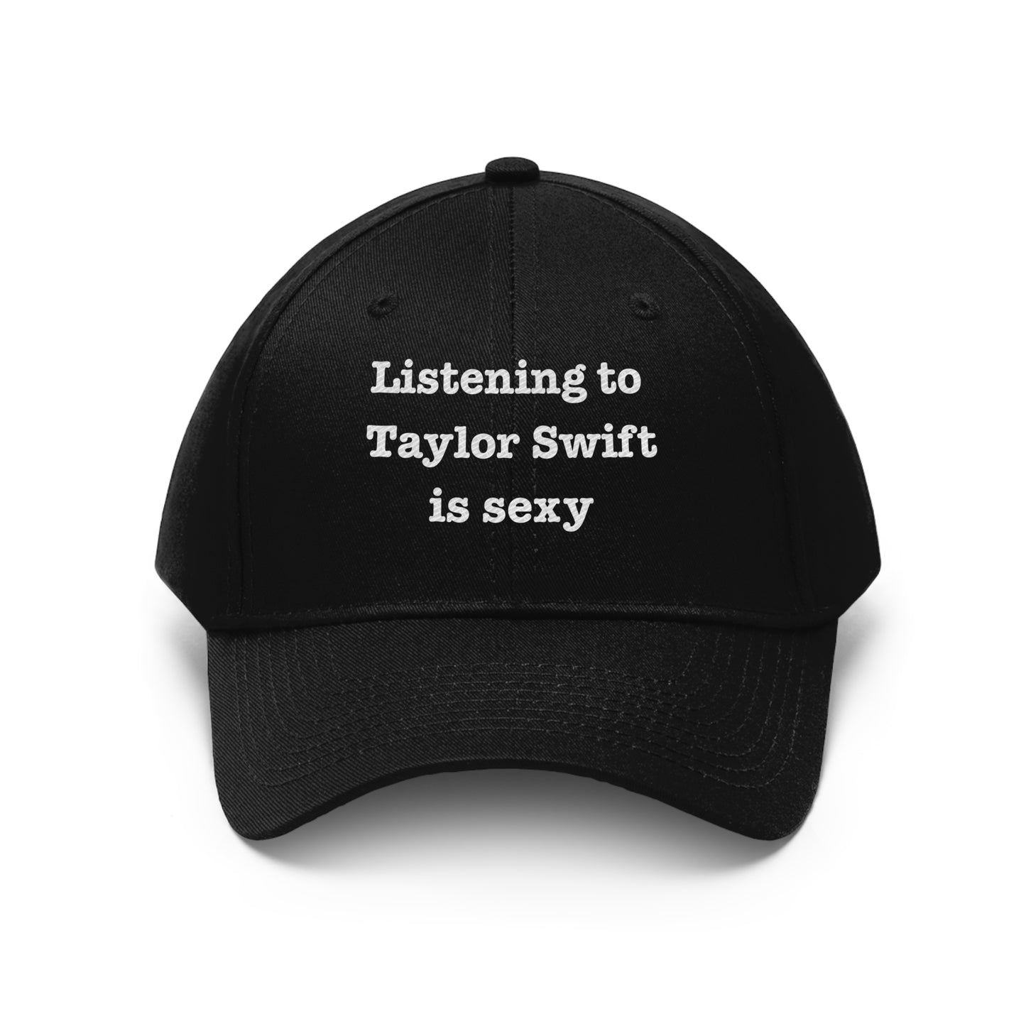 Listening to Taylor is Sexy Embroidered Hat
