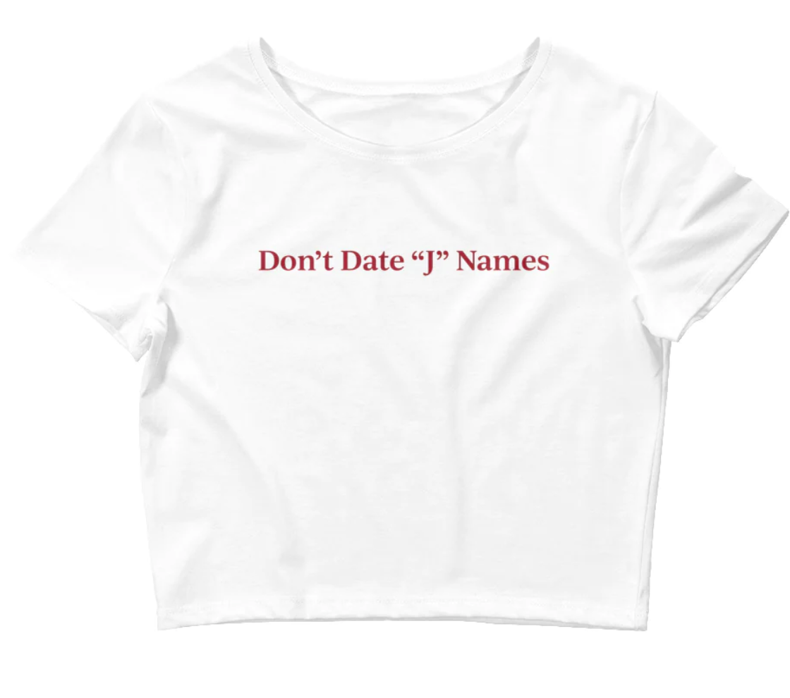Don't Date "J" Names Cropped Baby Tee
