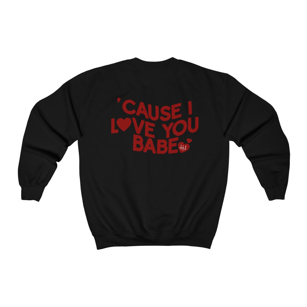 Cause I Love You Babe! Crewneck Sweatshirt – Gracealyn