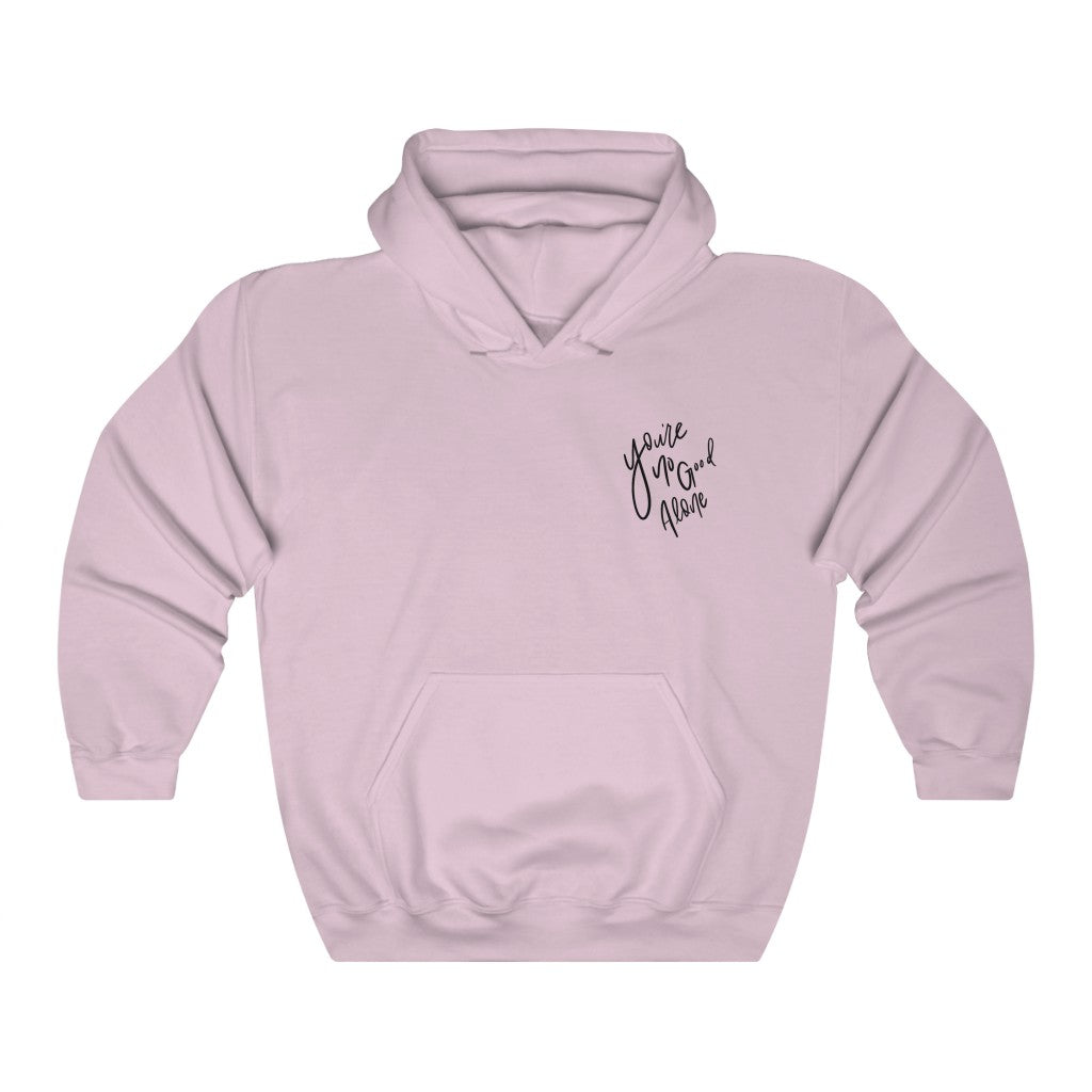 You're No Good Alone Hoodie